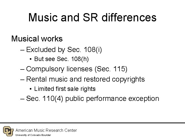 Music and SR differences Musical works – Excluded by Sec. 108(i) • But see