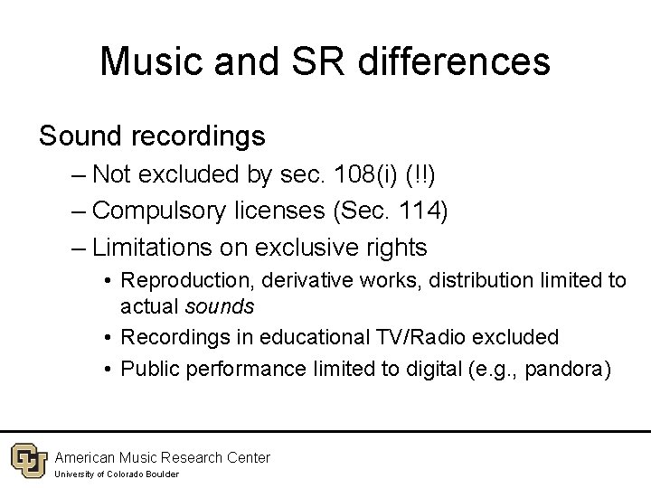 Music and SR differences Sound recordings – Not excluded by sec. 108(i) (!!) –