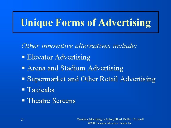 Unique Forms of Advertising Other innovative alternatives include: § Elevator Advertising § Arena and