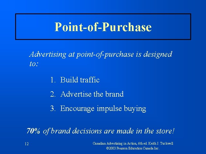 Point-of-Purchase Advertising at point-of-purchase is designed to: 1. Build traffic 2. Advertise the brand