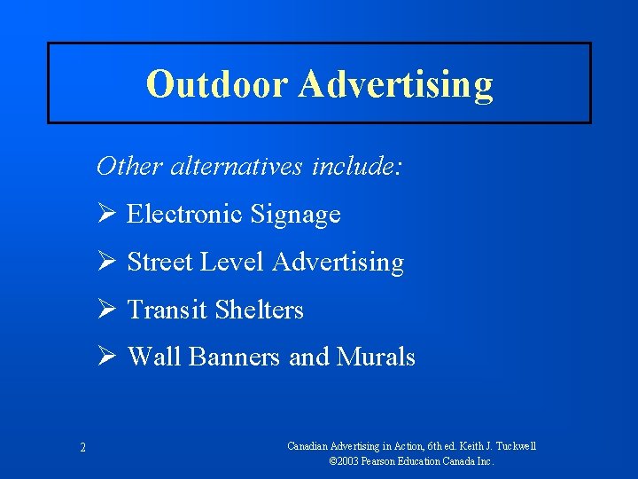 Outdoor Advertising Other alternatives include: Ø Electronic Signage Ø Street Level Advertising Ø Transit
