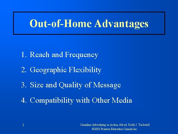 Out-of-Home Advantages 1. Reach and Frequency 2. Geographic Flexibility 3. Size and Quality of