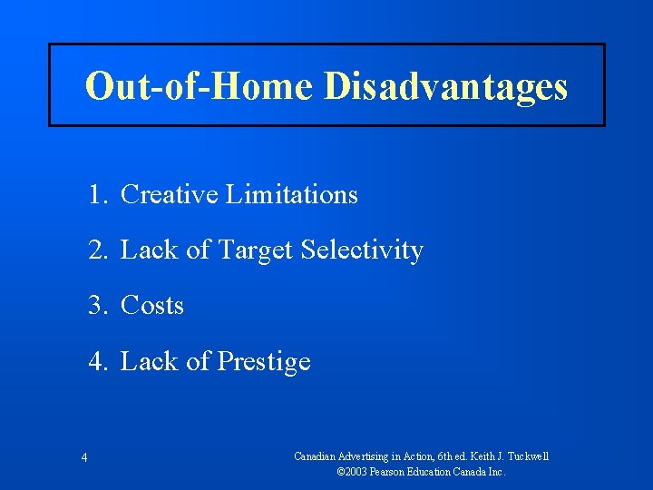 Out-of-Home Disadvantages 1. Creative Limitations 2. Lack of Target Selectivity 3. Costs 4. Lack