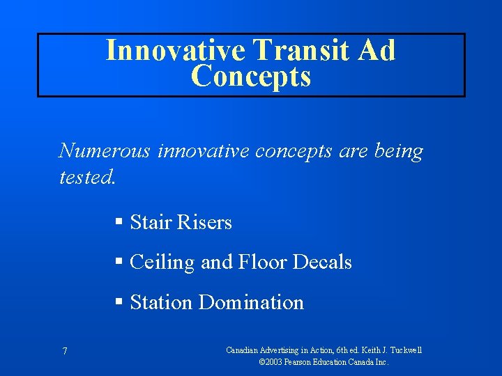 Innovative Transit Ad Concepts Numerous innovative concepts are being tested. § Stair Risers §