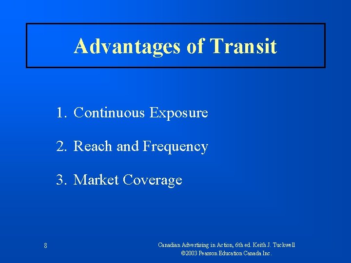 Advantages of Transit 1. Continuous Exposure 2. Reach and Frequency 3. Market Coverage 8