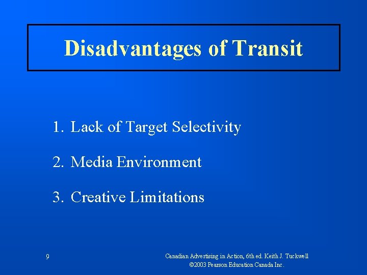 Disadvantages of Transit 1. Lack of Target Selectivity 2. Media Environment 3. Creative Limitations