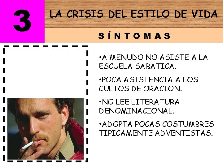 3 LA CRISIS DEL ESTILO DE VIDA SÍNTOMAS • A MENUDO NO ASISTE A