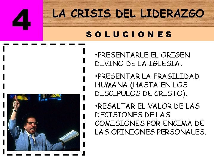 4 LA CRISIS DEL LIDERAZGO SOLUCIONES • PRESENTARLE EL ORIGEN DIVINO DE LA IGLESIA.