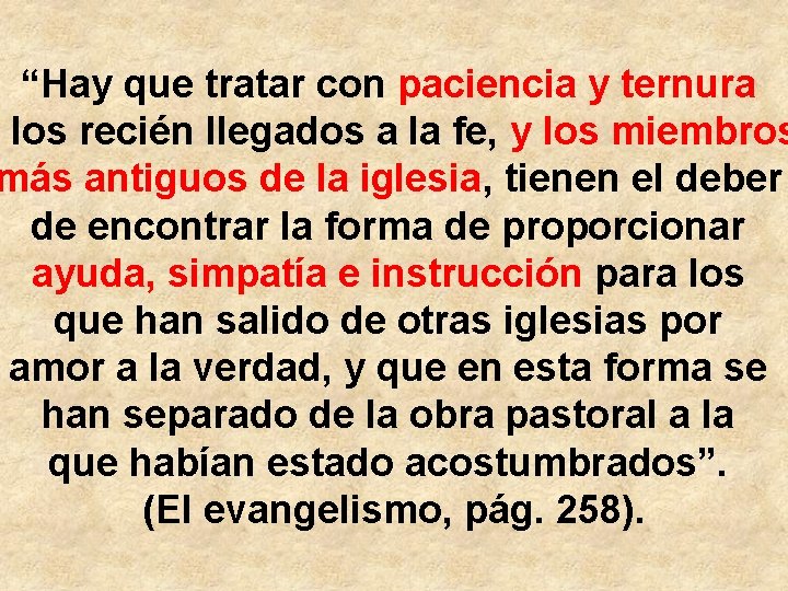 “Hay que tratar con paciencia y ternura los recién llegados a la fe, y