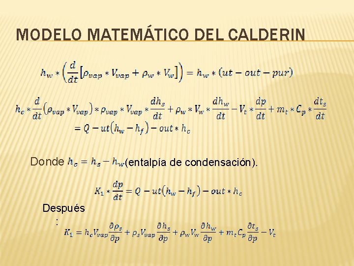 MODELO MATEMÁTICO DEL CALDERIN Donde Después : (entalpía de condensación). 