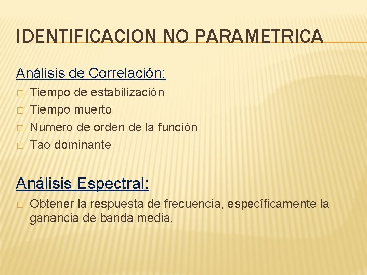 IDENTIFICACION NO PARAMETRICA Análisis de Correlación: � � Tiempo de estabilización Tiempo muerto Numero