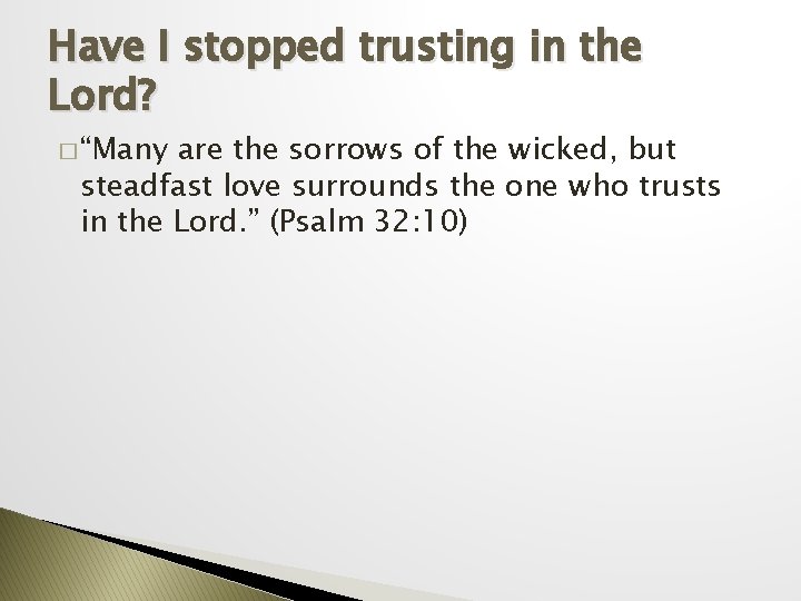 Have I stopped trusting in the Lord? � “Many are the sorrows of the