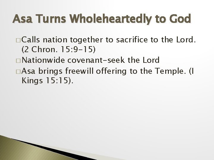 Asa Turns Wholeheartedly to God � Calls nation together to sacrifice to the Lord.