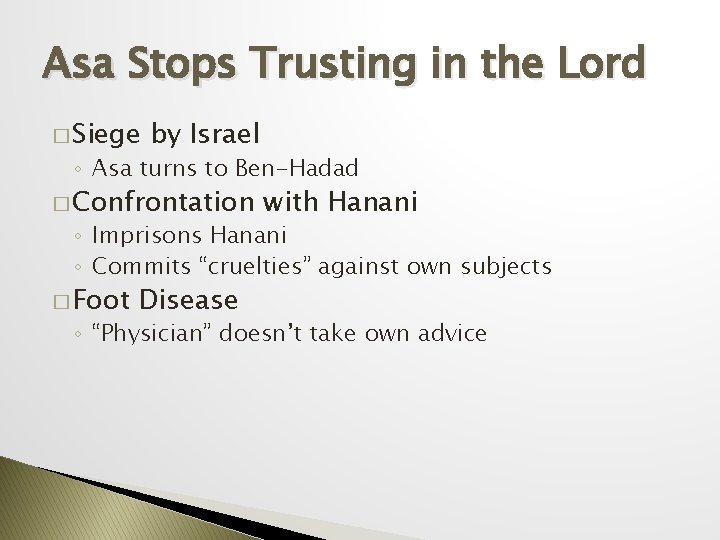Asa Stops Trusting in the Lord � Siege by Israel ◦ Asa turns to