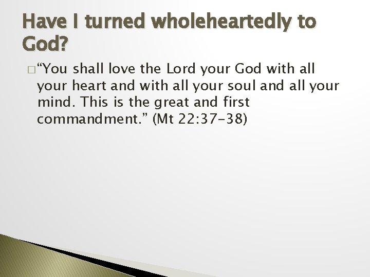 Have I turned wholeheartedly to God? � “You shall love the Lord your God