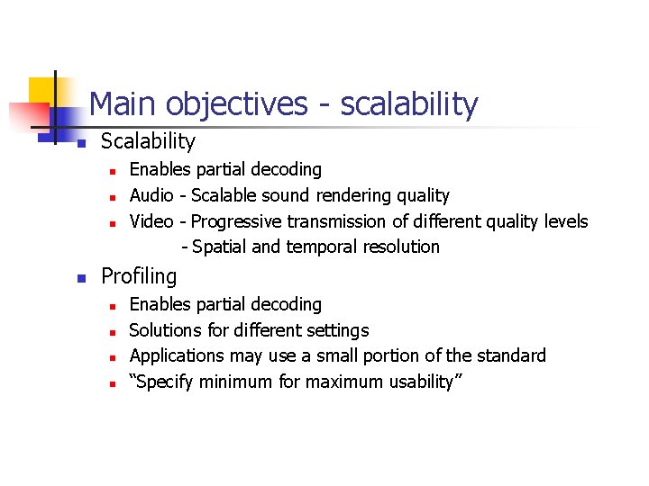 Main objectives - scalability n Scalability n n Enables partial decoding Audio - Scalable