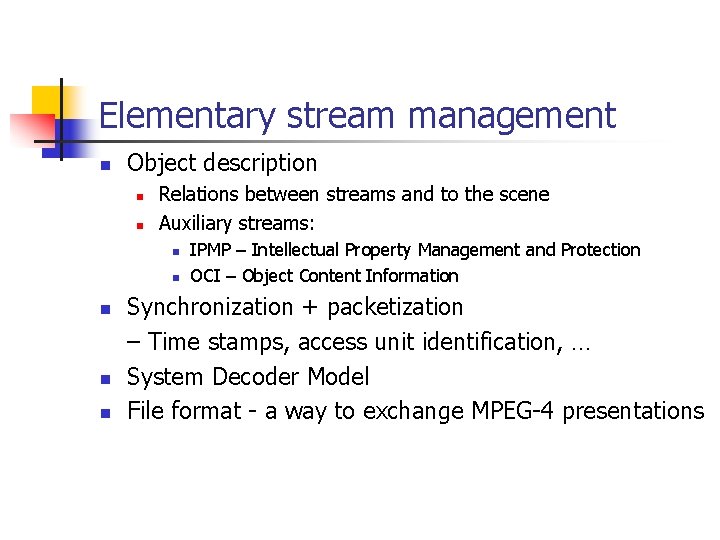 Elementary stream management n Object description n n Relations between streams and to the