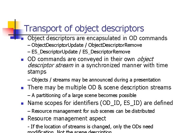 Transport of object descriptors n Object descriptors are encapsulated in OD commands – Object.