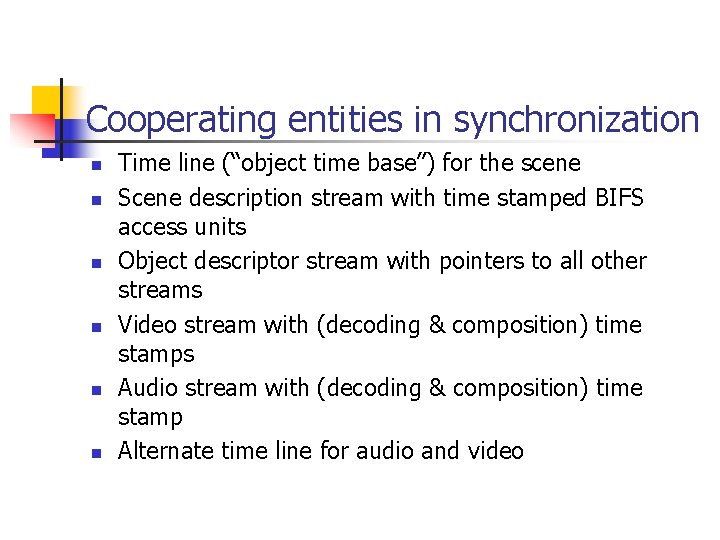 Cooperating entities in synchronization n n n Time line (“object time base”) for the