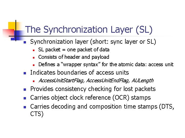 The Synchronization Layer (SL) n Synchronization layer (short: sync layer or SL) n n