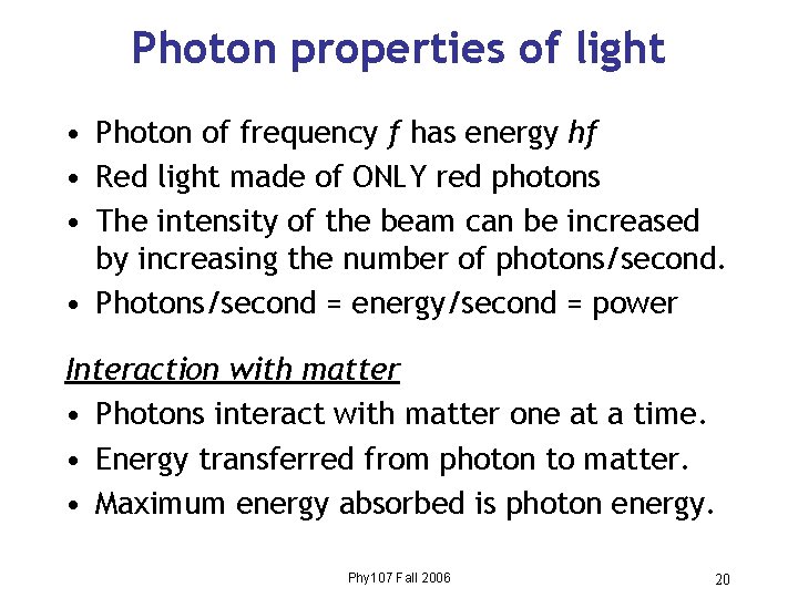 Photon properties of light • Photon of frequency f has energy hf • Red