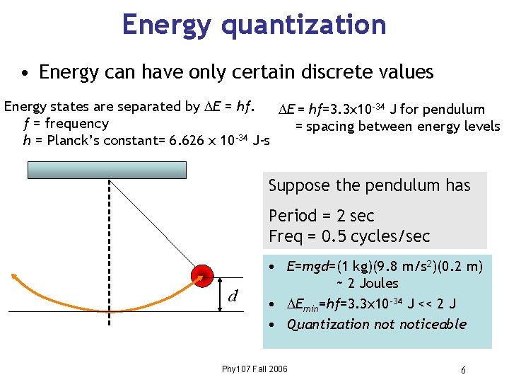 Energy quantization • Energy can have only certain discrete values Energy states are separated