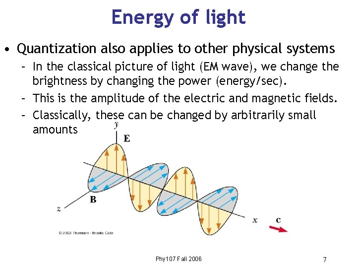 Energy of light • Quantization also applies to other physical systems – In the