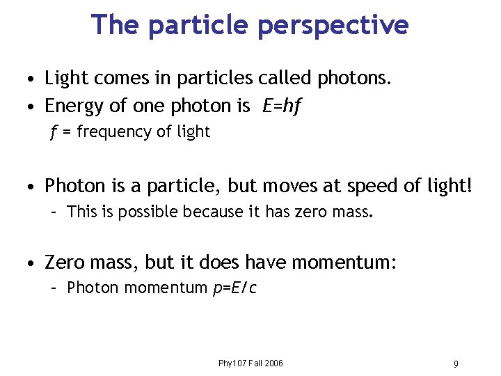 The particle perspective • Light comes in particles called photons. • Energy of one