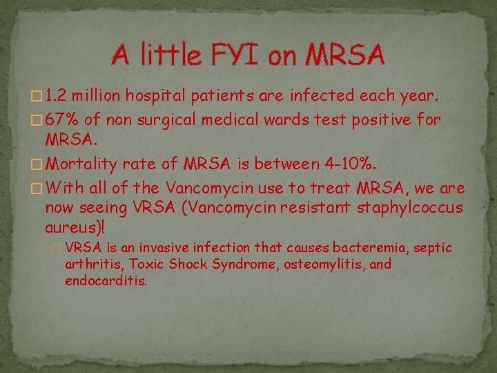 A little FYI on MRSA � 1. 2 million hospital patients are infected each
