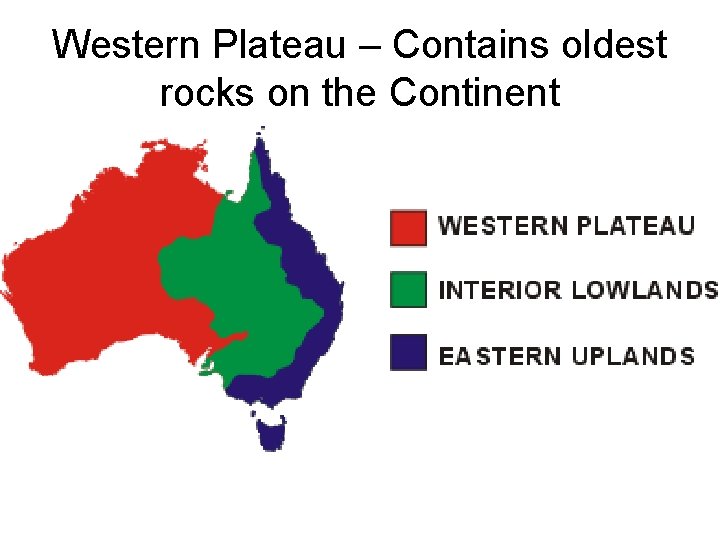 Western Plateau – Contains oldest rocks on the Continent 