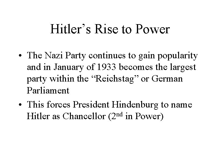 Hitler’s Rise to Power • The Nazi Party continues to gain popularity and in