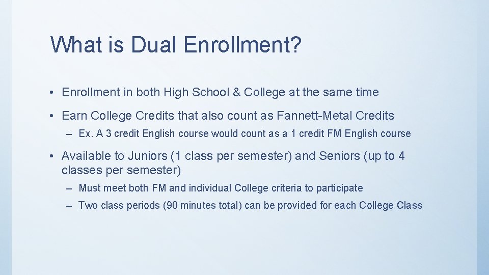 What is Dual Enrollment? • Enrollment in both High School & College at the