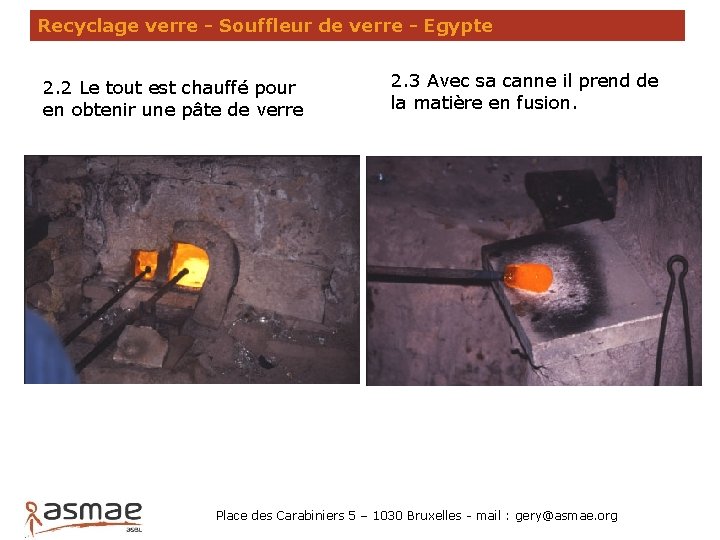 Recyclage verre - Souffleur de verre - Egypte 2. 2 Le tout est chauffé Recyclage verre - Souffleur de verre - Egypte 2. 2 Le tout est chauffé