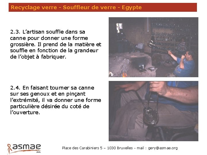 Recyclage verre - Souffleur de verre - Egypte 2. 3. L’artisan souffle dans sa Recyclage verre - Souffleur de verre - Egypte 2. 3. L’artisan souffle dans sa