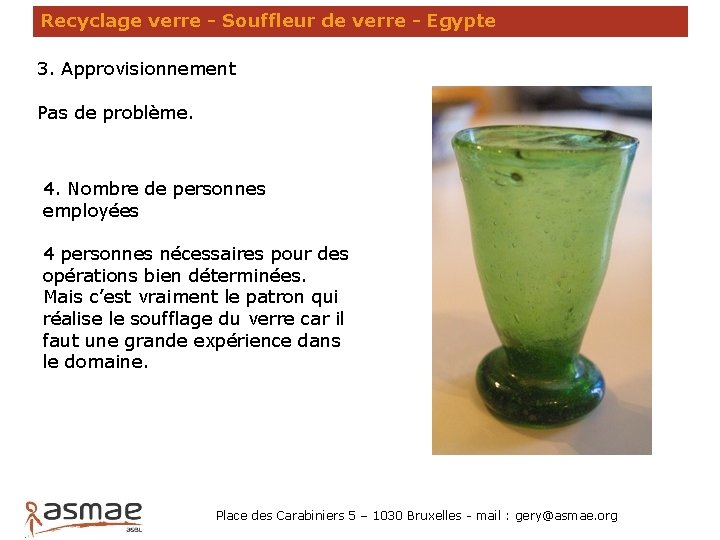 Recyclage verre - Souffleur de verre - Egypte 3. Approvisionnement Pas de problème. 4. Recyclage verre - Souffleur de verre - Egypte 3. Approvisionnement Pas de problème. 4.