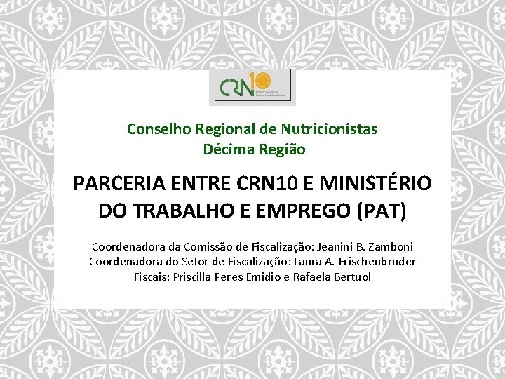 Conselho Regional de Nutricionistas Décima Região PARCERIA ENTRE CRN 10 E MINISTÉRIO DO TRABALHO