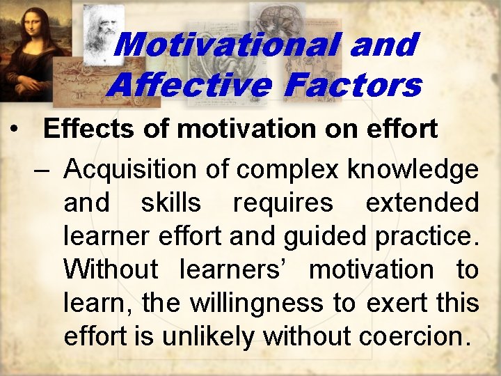 Motivational and Affective Factors • Effects of motivation on effort – Acquisition of complex