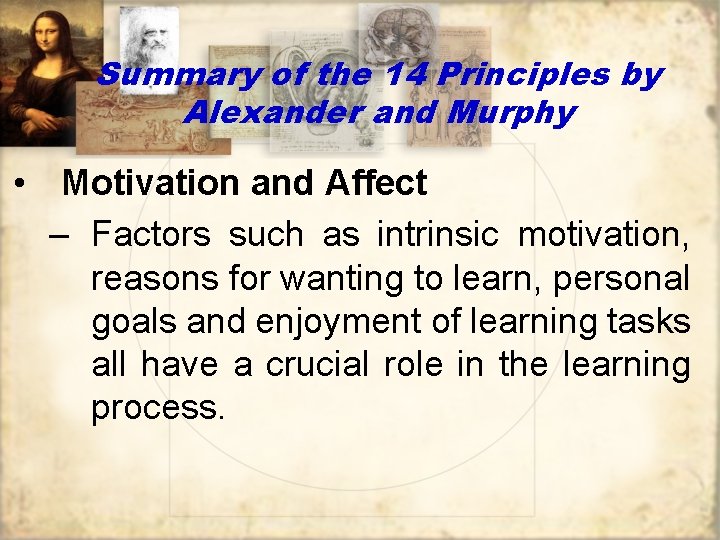 Summary of the 14 Principles by Alexander and Murphy • Motivation and Affect –