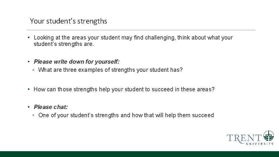 Your student’s strengths • Looking at the areas your student may find challenging, think