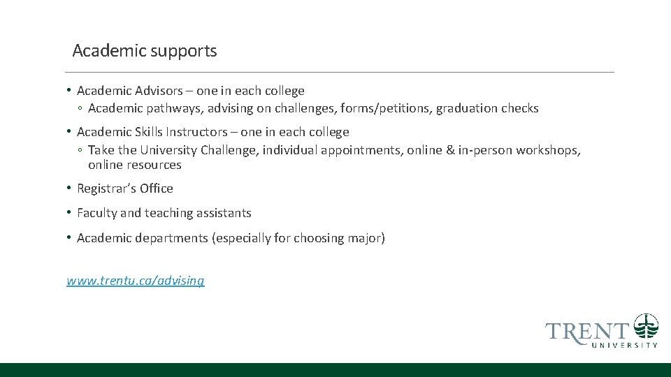 Academic supports • Academic Advisors – one in each college ◦ Academic pathways, advising
