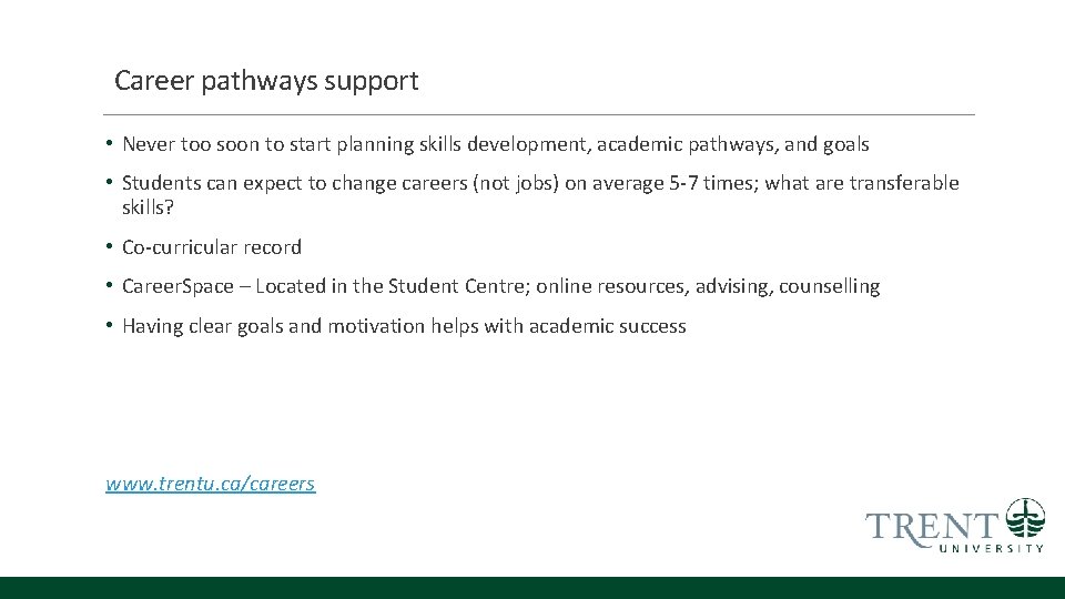 Career pathways support • Never too soon to start planning skills development, academic pathways,
