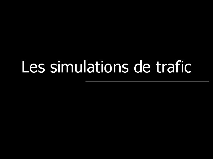 Les simulations de trafic 