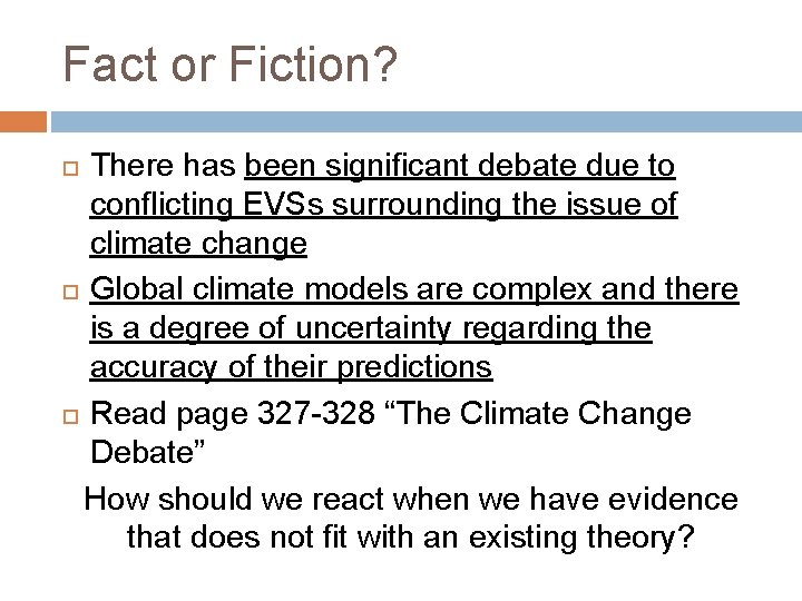 Fact or Fiction? There has been significant debate due to conflicting EVSs surrounding the