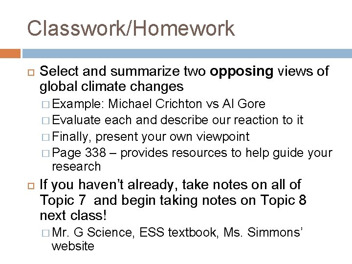 Classwork/Homework Select and summarize two opposing views of global climate changes � Example: Michael