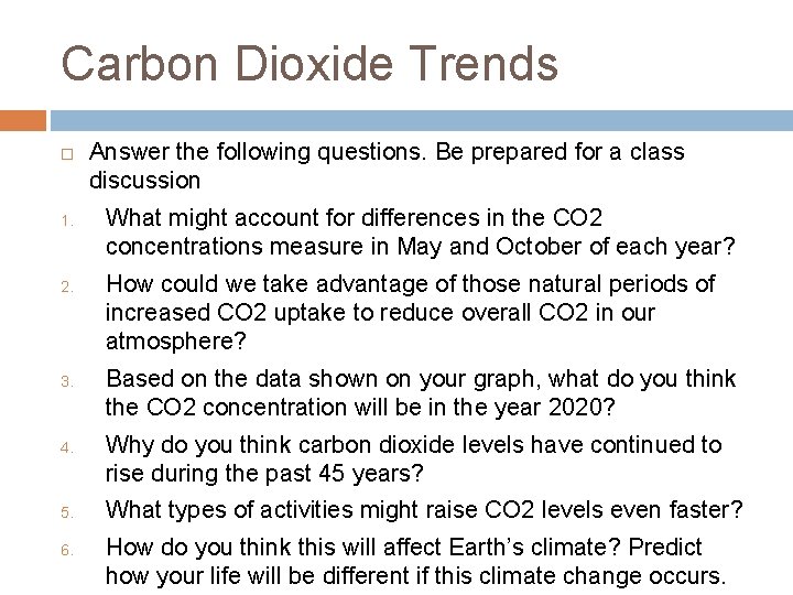 Carbon Dioxide Trends 1. 2. 3. 4. 5. 6. Answer the following questions. Be