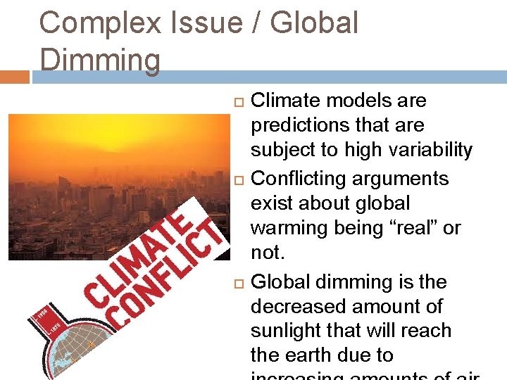 Complex Issue / Global Dimming Climate models are predictions that are subject to high