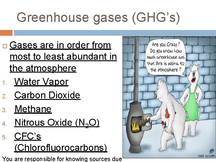 Greenhouse gases (GHG’s) Gases are in order from most to least abundant in the