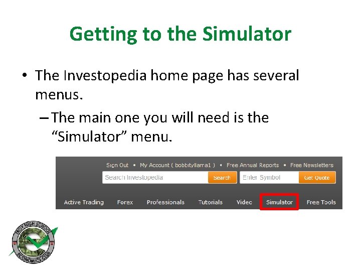 Getting to the Simulator • The Investopedia home page has several menus. – The