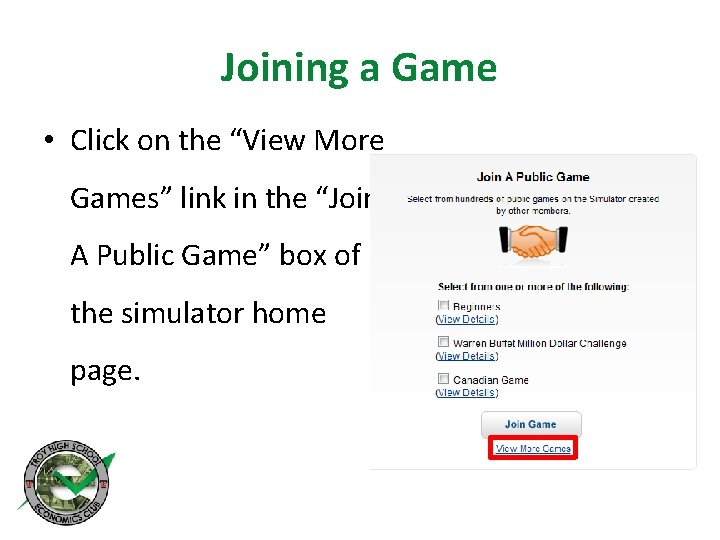 Joining a Game • Click on the “View More Games” link in the “Join