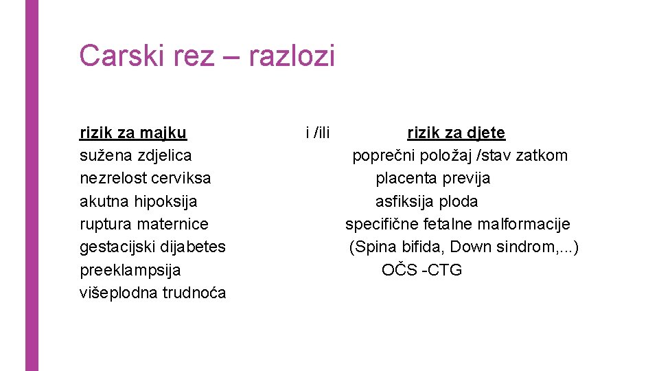 Carski rez – razlozi rizik za majku sužena zdjelica nezrelost cerviksa akutna hipoksija ruptura